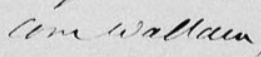 Cornwallis spelled as “Corn Wallce,” detail from Revolutionary War Pension and Bounty Land Warrant Application File W. 29726, for John Jordan, Georgia, National Archives Identifier 144088204