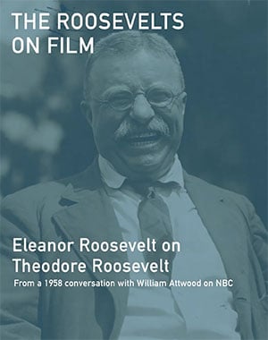 Eleanor Roosevelt on Theodore Roosevelt