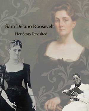 Sara Delano Roosevelt: Her Story Revisited