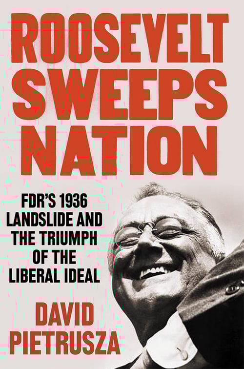 Roosevelt Sweeps Nation by David Pietrusza