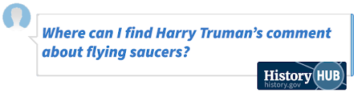 Where can I find Harry Truman's comment about flying saucers?