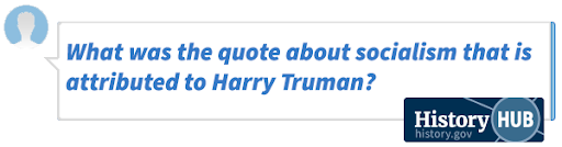 What was the quote about socialism that is attributed to Harry Truman?