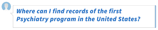 Where can I find records of the first Psychiatry program in the United States?
