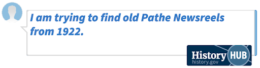 I am trying to find old Pathe Newsreels from 1922.